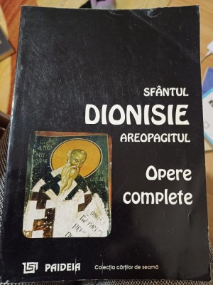 Sf&amp;acirc;ntul Dionisie Areopagitul - Opere complete și Școlile Sf&amp;acirc;ntului Maxim Mărturisitorul foto