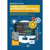 Emelt szintű informatika &eacute;retts&eacute;gi 2. &ndash; Python l&eacute;p&eacute;sről l&eacute;p&eacute;sre - Magyary Gyula