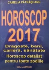 Horoscop 2017. Dragoste, bani, cariera, sanatate. Horoscop detaliat pentru toate zodiile/Camelia Patrascanu