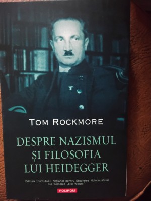 Despe nazismul si filosofia lui Heidegger &amp;ndash; Tom Rockmore (5+1)5 foto
