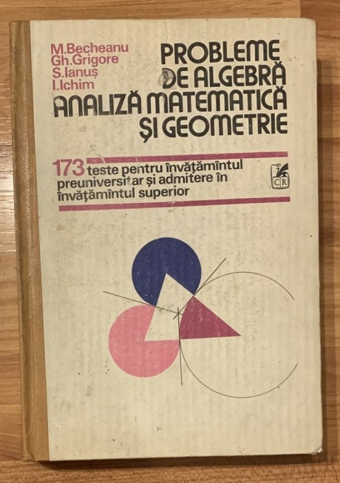 Probleme de algebra analiza matematica si geometrie de M. Becheanu