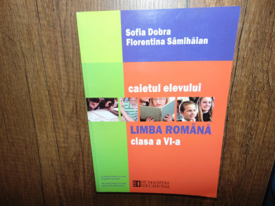 Caietul Elevului Limba Romana cl.a VI-a -Sofia Dobra,Florentina Samihaian foto