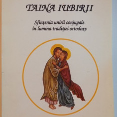 TAINA IUBIRII , SFINTENIA UNIRII CONJUGALE IN LUMINA TRADITIEI ORTODOXE de PAUL EVDOKIMOV , 1994