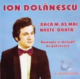 CD Romante: Ion Dolanescu - Daca m-as mai naste-odata ( original Electrecord )