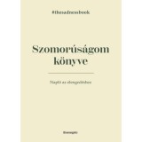 Szomor&uacute;s&aacute;gom k&ouml;nyve - The Sadness Book - Napl&oacute; az elenged&eacute;shez
