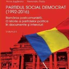 Partidul Social Democrat (1992-2016) Vol. 2 - Anne Juganaru, Alexandru Radu