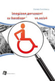 Imaginea persoanei cu handicap &icirc;n presa scrisă - Daniela DUMITRESCU
