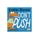 Little Dinos Don't Push