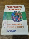 Perspective legionare asupra timpurilor prezente si viitoare - Valeriu Nestian, 1995 / R6P5F