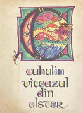 CUHULIN , VITEAZUL DIN ULSTER , REPOVESTIRE de VAL MUNTEANU , 1967