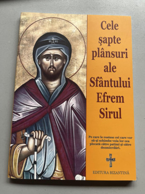 Cele sapte plansuri ale Sfantului Efrem Sirul, editura Bizantina foto