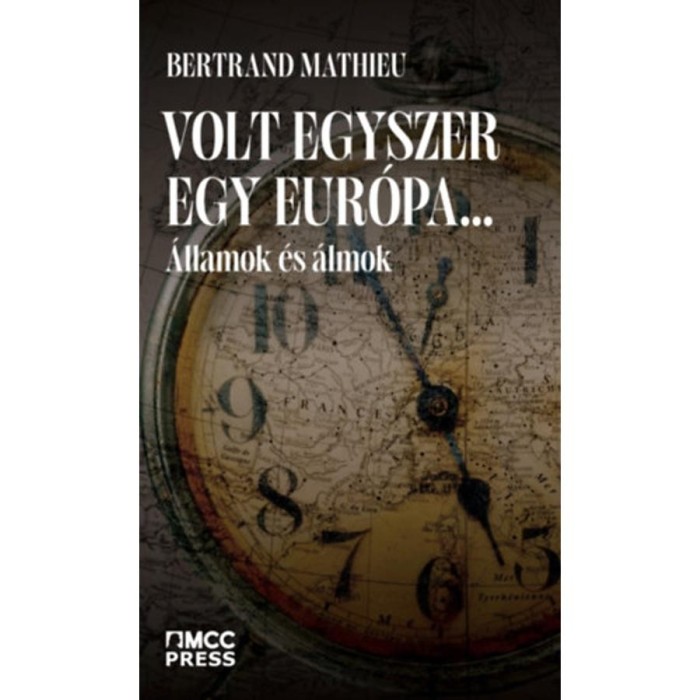Volt egyszer egy Eur&oacute;pa... - &Aacute;llamok &eacute;s &aacute;lmok - Mathieu