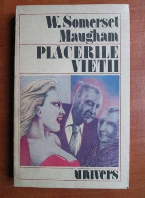 W. Somerset Maugham - Placerile vietii foto