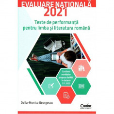 Evaluare nationala 2021. Teste de performanta pentru limba si literatura romana - Delia-Monica Georgescu foto