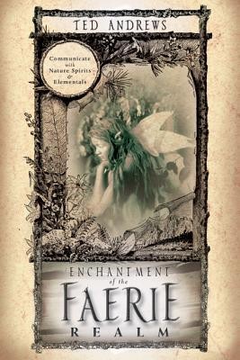 Enchantment of the Faerie Realm: Communicate with Nature Spirits &amp;amp; Elementals foto