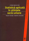 Statistică aplicată &icirc;n ştiinţele socio-umane. Noţiuni de bază. Statistici univariate - Paperback brosat - Cristian Opariuc-Dan - ASCR