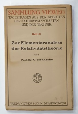 ZUR ELEMENTARANALYSE DER RELATIVITATSTHEORIE von Prof.Dr. C. ISENKRAHE , 1921, TEXT IN LIMBA GERMANA foto