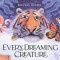 Every Dreaming Creature