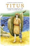 Titus. Povestea primului om care a ajuns in Rai - Editura Supergraph