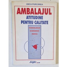 AMBALAJUL , ATITUDINE PENTRU CALITATE de ANCA PURCAREA , TEHNOLOGIE , ECONOMIE , MEDIU , 1999