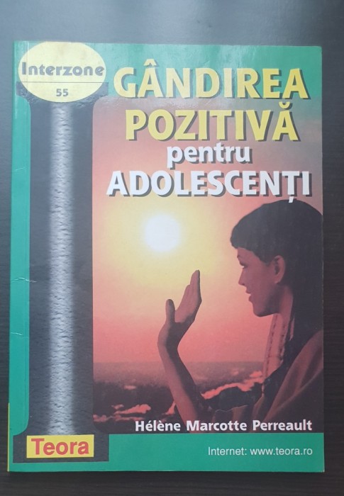 G&acirc;ndirea pozitivă pentru adolescenți - Helene Marcotte Perreault