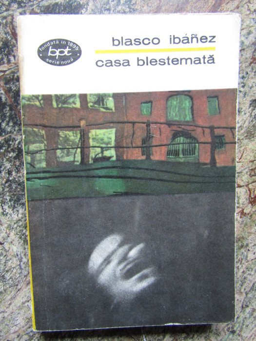 CASA BLESTEMATA -BLASCO IBANEZ, 1969