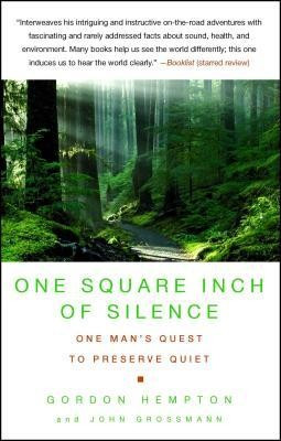 One Square Inch of Silence: One Man&amp;#039;s Search for Natural Silence in a Noisy World foto
