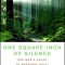 One Square Inch of Silence: One Man&#039;s Search for Natural Silence in a Noisy World