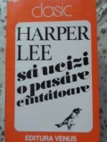 SA UCIZI O PASARE CANTATOARE-HARPER LEE-278520