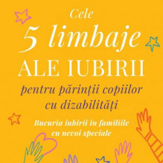 Cele cinci limbaje ale iubirii pentru părinții copiilor cu dizabilități - Paperback brosat - Gary Chapman, Jolene Philo - Curtea Veche