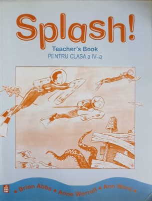 SPLASH! TEACHER&amp;#039;S BOOK PENTRU CLASA A IV-A-BRIAN ABBS, ANNE WORRALL, ANN WARD-242746 foto