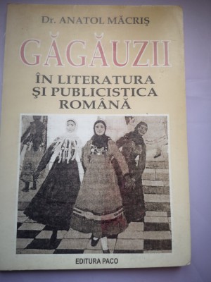 Gagauzii in literatura si publicistica romana - Dr. Anatol Macris foto