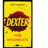 Dexter. Vise intunecate - Ona Frantz, Jeff Lindsay