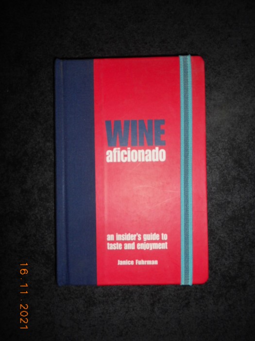 JANICE FUHRMAN - WINE AFICIONADO (2005, editie cartonata, limba engleza)