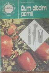 Cum altoim pomii Florea Lupescu