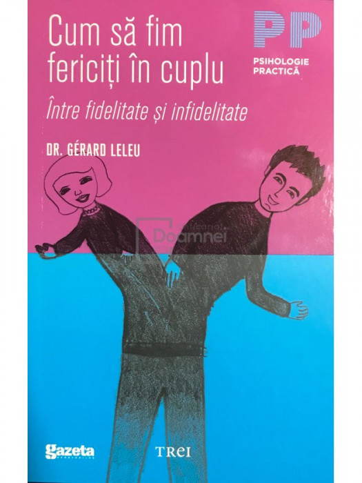 Gerard Leleu - Cum să fim fericiți &icirc;n cuplu (editia 2011)