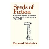 Cumpara ieftin The Seeds Of Fiction Graham Greenes Adventures In Haiti 1954 1963