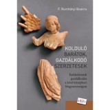 Koldul&oacute; bar&aacute;tok, gazd&aacute;lkod&oacute; szerzetesek - Koldul&oacute;rendi gazd&aacute;lkod&aacute;s a k&eacute;ső k&ouml;z&eacute;pkori Magyarorsz&aacute;gon - F. Romh&aacute;nyi Beatrix