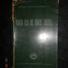 STEFANA VELISAR-TEODOREANU - VIATA CEA DE TOATE ZILELE (1940, prima editie)