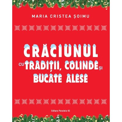 Craciunul cu traditii, colinde si bucate alese - Maria Cristea Soimu foto