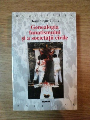 GENEALOGIA FANATISMULUI SI A SOCIETATII CIVILE de DOMINIQUE COLAS , 1998 foto