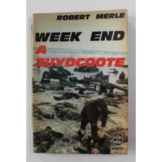 WEEK - END A ZUYDCOTE par ROBERT MERLE , 1965