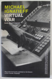 VIRTUAL WAR , KOSOVO AND BEYOND by MICHAEL IGNATIEFF , 2001