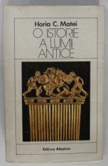 O ISTORIE A LUMII ANTICE de HORIA C. MATEI , 1984 foto