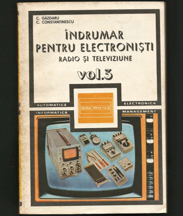 &Icirc;NDRUMAR PENTRU ELECTRONIȘTI - C. GĂZDARU - RADIO ȘI TELEVIZIUNE - VOL. 3