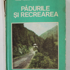 PADURILE SI RECREAREA de NICOLAE PATRASCOIU ..GRIGORE SCRIPCARU , 1987 , COTOR CU DEFECT