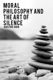 Moral Philosophy and the Art of Silence
