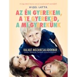 Az &eacute;n gyerekem, a te gyereked, a mi gyerek&uuml;nk - Kalauz mozaikcsal&aacute;doknak - Nigel Latta
