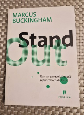 Stand aut evaluarea revolutionara a punctelor tale forte Marcus Buckingham foto