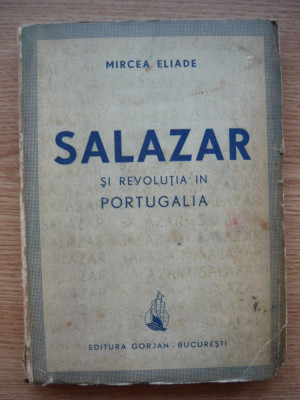 MIRCEA ELIADE - SALAZAR SI REVOLUTIA IN PORTUGALIA - 1942 foto